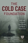 Image for The Cold Case Foundation : How a Team of Experts Solves Murders and Missing Persons Cases