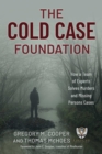 Image for The Cold Case Foundation: How a Team of Experts Solves Murders and Missing Persons Cases