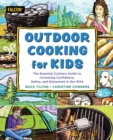 Image for Outdoor Cooking for Kids : The Essential Culinary Guide to Increasing Confidence, Safety, and Enjoyment in the Wild