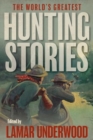 Image for The World&#39;s Greatest Hunting Stories
