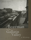 Image for Bozeman and the Gallatin Valley: A History