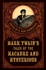 Image for Mark Twain&#39;s Tales of the Macabre &amp; Mysterious