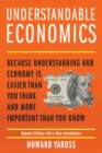 Image for Understandable economics: because understanding our economy is easier than you think and more important than you know