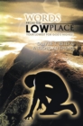 Image for Words from the Low Place: Your Lowest for God&#39;S Highest