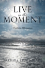 Image for Live in the Moment : Prophetic Affirmations