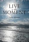 Image for Live in the Moment : Prophetic Affirmations