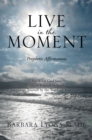 Image for Live in the Moment: Prophetic Affirmations