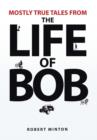 Image for Mostly True Tales from the Life of Bob
