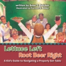 Image for Lettuce Left Root Beer Right: A Kid&#39;s Guide to Navigating a Properly Set Table