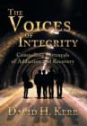 Image for The Voices of Integrity : Compelling Portrayals of Addiction