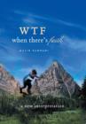Image for Wtf When There&#39;s Faith : A New Interpretation