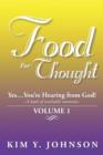 Image for Food for Thought : Yes....You&#39;re Hearing from God! a Book of Teachable Moments Volume 1