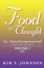 Image for Food for Thought: Yes....You&#39;Re Hearing from God!  A Book of Teachable Moments  Volume 1