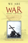 Image for We Are At War : Summary Of Eight Books On And Two Books On Nigeria Case Study
