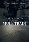 Image for Marks, Martin and the Mule Train : Marks, Mississippi Martin Luther King, Jr. and the Origin of the 1968 Poor People&#39;s Campaign Mule Train