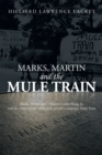 Image for Marks, Martin and the Mule Train: Marks, Mississippi Martin Luther King, Jr. and the Origin of the 1968 Poor People&#39;S Campaign Mule Train