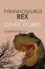 Image for I, Tyrannosaurus Rex and Other Stories