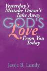 Image for Yesterday&#39;s Mistake Doesn&#39;t Take Away God&#39;s Love from You Today