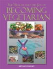 Image for Health and the Joy of Becoming Vegetarian