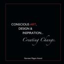 Image for Conscious Art, Design &amp; Inspiration... : Creating Change