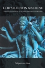 Image for God&#39;S Illusion Machine: The Vedic Alternative to Richard Dawkins&#39;S God Delusion