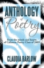 Image for Anthology of Poetry: From the Minds and Hearts of Calimesa Poetry Class of 2009