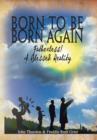 Image for Born to Be Born Again : Fatherless! a Blessed Reality