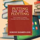 Image for Putting the Pep in Plotting : Your Guidebook to getting the best out of writing fiction