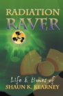 Image for Radiation Raver: The Life &amp; Times of Shaun Kearney