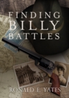 Image for Finding Billy Battles: An Account of Peril, Transgression and Redemption