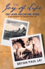 Image for Joy of Life: The Land Below the Wind