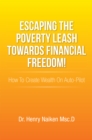 Image for Escaping the Poverty Leash Towards Financial Freedom!: How to Create Wealth on Auto-Pilot