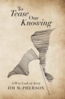 Image for To Tease Our Knowing: A Wry Look at Awry