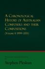Image for A Chronological History of Australian Composers and Their Compositions - Vol. 4 1999-2013