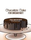 Image for Chocolate Cake for Breakfast!