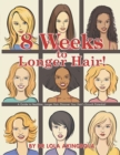 Image for 8 weeks to longer hair!: a guide to healthier, longer hair, discover your hair&#39;s growth potential