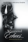 Image for Whispered Echoes..: Reflections from the Past