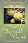 Image for Impossible Is Possible: The Process That Can Help You to Find Possibilities Hidden Behind Impossible Situations