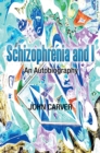 Image for Schizophrenia and I: An Autobiography