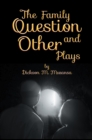 Image for The family question and other plays