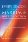 Image for Every Season in a Marriage Has Benediction: Don&#39;T Settle for Less Than a Christian Marriage!