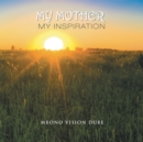 Image for My mother: my inspiration