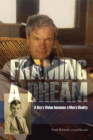 Image for Framing a Dream: A Boy&#39;s Vision Becomes a Man&#39;s Reality
