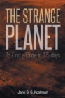 Image for Strange Planet: To Find a Bride in 15 Days