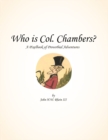 Image for Who Is Col. Chambers?: A Pixelbook of Proverbial Adventures
