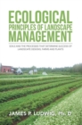 Image for Ecological Principles of Landscape Management: Soils and the Processes That Determine Success of Landscape Designs, Farms and Plants