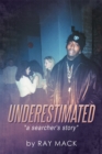 Image for Underestimated: A Searcher&#39;s Story