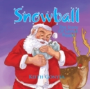 Image for Snowball: The Story of Santas Puppy
