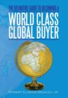 Image for The Definitive Guide to Becoming a World Class Global Buyer