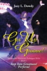 Image for Get Up and Groove!: Step Into Greatness (Perform)